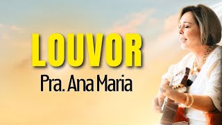 Louvor Pra. Ana Maria