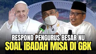 🔴 TERBARU‼️ PENGURUS BESAR NAHDLATUL ULAMA ANGKAT BICARA SOAL IBADAH MISA DI GBK