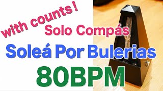 Compas Flamenco Vol. 3 Solea por Bulerias Track 2 - 80bpm Solo Compás. Counts Included for beginners