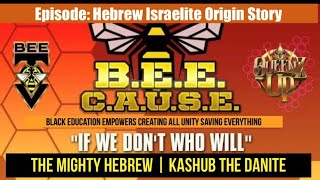 B.E.E.C.A.U.S.E 'If We Don't Who Will' Episode: Hebrew Israelite Origin Story