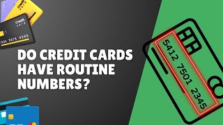 Do Credit Cards have Routing Numbers | Credit Cards Central