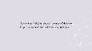 Improving access and addressing inequalities: insights about the use of data