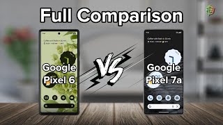 Google Pixel 6 Vs Google Pixel 7a | Full Comparison.