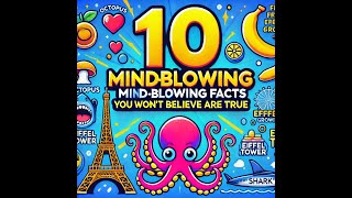 10 Amazing Facts That Will Blow Your Mind!