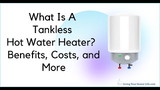 What is a Tankless Water Heater? -Benefits, Costs & More