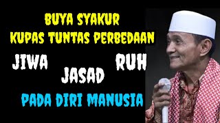 Jiwa Jasad Dan Ruh Apa Bedanya ? Inilah Jawaban Buya Syakur