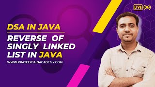 Lecture 19 - Reverse of Single Linked List in Java