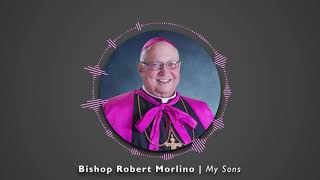 Bishop Robert Morlino | My Sons