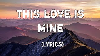 This Love Is Mine ❤️(Lyrics) - A Song of Unique Love