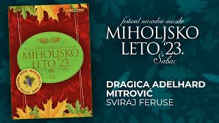 Dragica Adelhard Mitrovic - Sviraj Feruse - Miholjsko leto 2023 (Audio 2023)