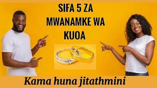 SIFA 5 ZA MWANAMKE MWANAMKE WA KUOA, KAMA HUNA JIPANGE UPYA