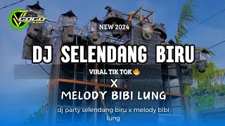 DJ SELENDANG BIRU X MELODY BIBI LUNG STYLE PARTY VIRAL TIK TOK