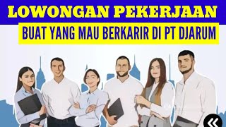 KESEMPATAN BESAR BAGI ANDA | PT DJARUM MEMBUKA LOWONGAN KERJA