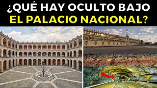 ¿Que Hay Oculto Bajo El PALACIO NACIONAL de México?