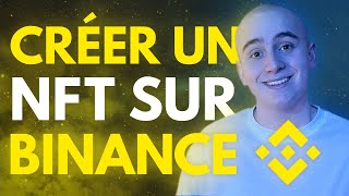 CRÉER ET VENDRE UN NFT sur BINANCE NFT (TUTO COMPLET 2024) !