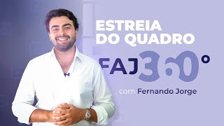 NOVIDADE: ESTREIA do Quadro FAJ 360°