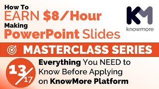 How To Earn $8/Hr PowerPoint | KnowMore Platform Masterclass Series 13 | PREPARE FOR THE TEST