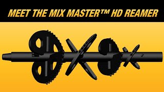 Meet the Mix Master™ HD reamer