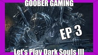 Let's Play Goober | Dark Souls 3 | Ep.3