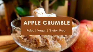 The Best Apple Crumble | Paleo | Gluten Free | Dairy Free | Easy & Fast