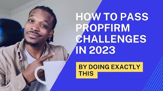 How to Pass Prop firm Challenges in 2023