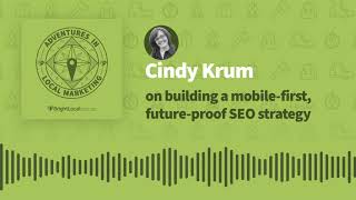 Adventures in Local Marketing: Cindy Krum on Building a Mobile-first, Future-proof SEO Strategy