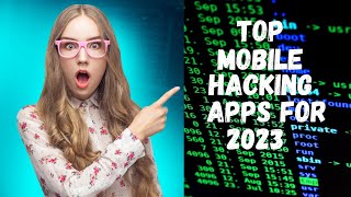 TOP MOBILE HACKING APPS FOR 2023