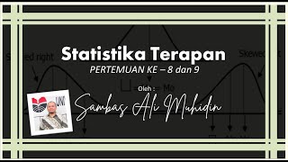 Statistika Terapan - Pertemuan ke 8 dan 9