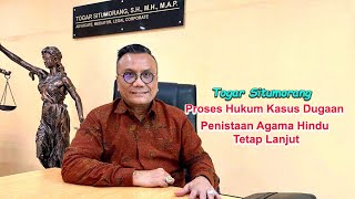 Togar Situmorang: Proses Hukum K45u5 Dugaan P3n15t44n Agama Hindu  Tetap Lanjut