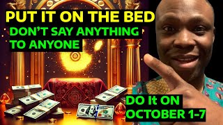 If You Put This On Your Bed On October 1st - 7th, You Will Attract Lots of Money