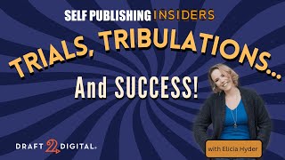 Trials, Tribulations...and Success! | Self Publishing Insiders 191