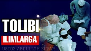 Tolibi ilmlarga || Ustoz Abdulloh Zufar.