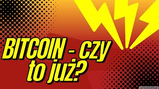 Bitcoin - czy to już..?