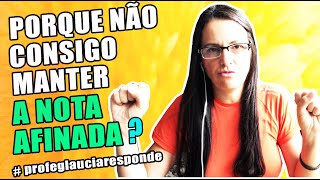 Nota afinada,  porque Não consigo MANTER ? - Aula de canto c/ Gláucia Quites