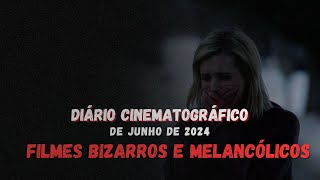 Diário CINEMATOGRÁFICO de JUNHO l Filmes BIZARROS e MELANCÓLICOS