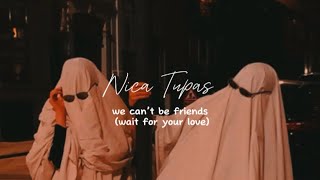 we can’t be friends (Lyrics) - Nica Tupas