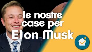 cosa ci dice la casa Elon Musk? ecco perchè la casa è la nostra salvezza.