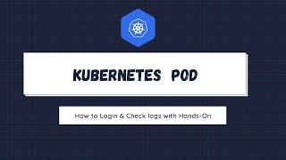 How to login to Kubernetes Pod | Kubernetes Pod logs