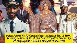 Queen Naomi 🧐 As Captain Opebi Sent A Stern Warning To Ooni Of Ife