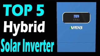 TOP 5 Best Hybrid Solar Inverter Review In 2024