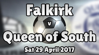 Falkirk v Queen of South (Sat 29 April 2017 Match Summary)