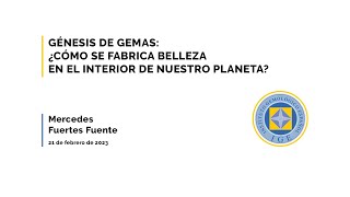 Webinar: ¿cómo se fabrica belleza en el interior de nuestro planeta? por Mercedes Fuertes Fuente