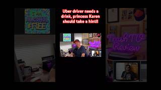 #youtubeshorts #uber #karen #princess #police #alcohol #recovery #alcoholicsanonymous #leave #aa