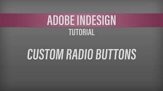 Adobe InDesign  – Custom Radio Buttons