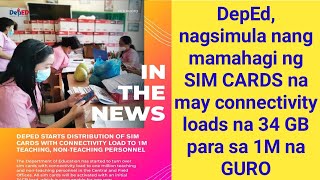 DepEd, nagsimula nang mamahagi ng SIM CARDS na may connectivity loads na 34 GB para sa 1M na GURO