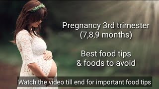 Pregnancy 7,8,9th month best food tips|Foods to avoid in pregnancy|3rd trimester pregnancy food tips