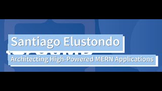 Santiago Elustondo, Vaco, Architecting high-powered MERN applications