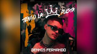 DENNIS FERNANDO - TENGO LA CORONA PUESTA (Audio Oficial)