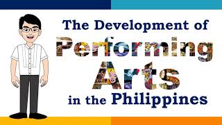 DEVELOPMENT OF PERFORMING ARTS IN THE PHILIPPINES | ART APPRECIATION