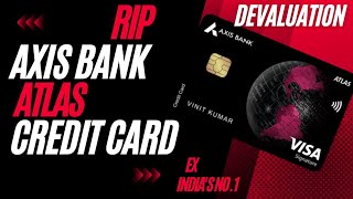 Axis Bank Atlas credit card Devaluation | 🙏RIP🪦 Game Over of all Axis bank credit cards #creditcard